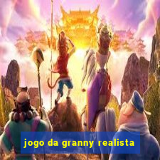 jogo da granny realista